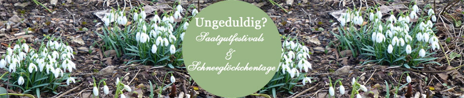 Feste f�r historisches Saatgut und Markttage f�r Schneegl�ckchenliebhaber(innen)